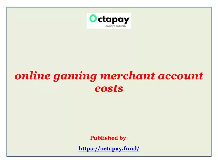 online gaming merchant account costs published by https octapay fund