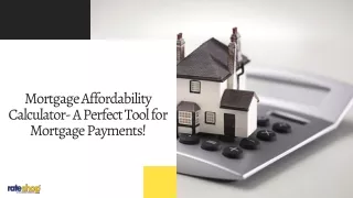 Mortgage Affordability Calculator- A Perfect Tool for Mortgage Payments!