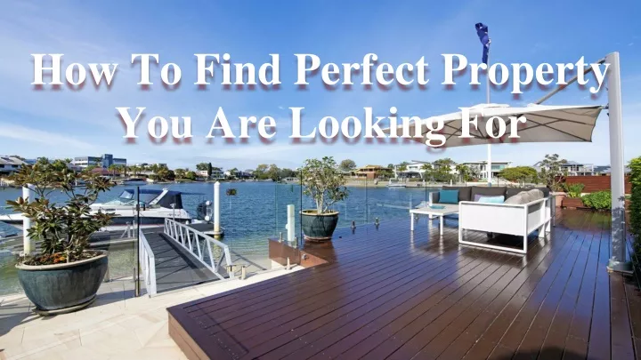 how to find perfect property you are looking for