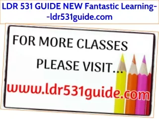 LDR 531 GUIDE NEW Fantastic Learning--ldr531guide.com