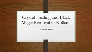 Crystal Healing and Black Magic Removal specialist in Kolkata