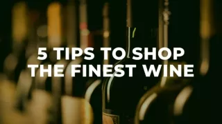 5 tips to shop the finest wine