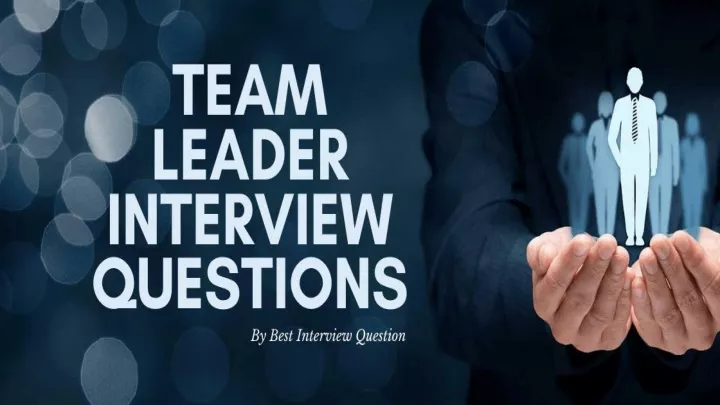 top 10 team leader interview questions