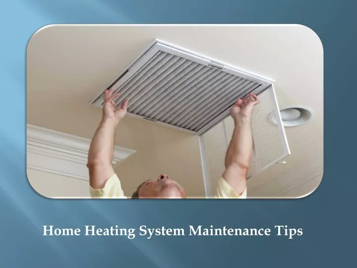 home heating system maintenance tips