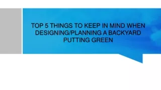 Top 5 Things To Keep In Mind When DesigningPlanning A Backyard Putting Green