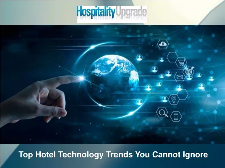 top hotel technology trends you cannot ignore