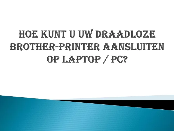 hoe kunt u uw draadloze brother printer aansluiten op laptop pc
