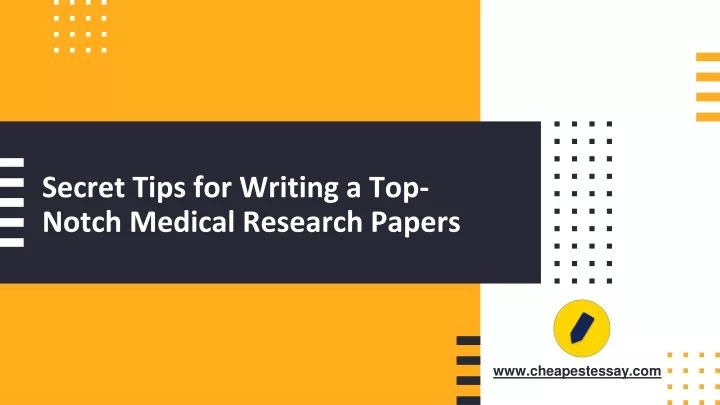 secret tips for writing a top notch medical research papers