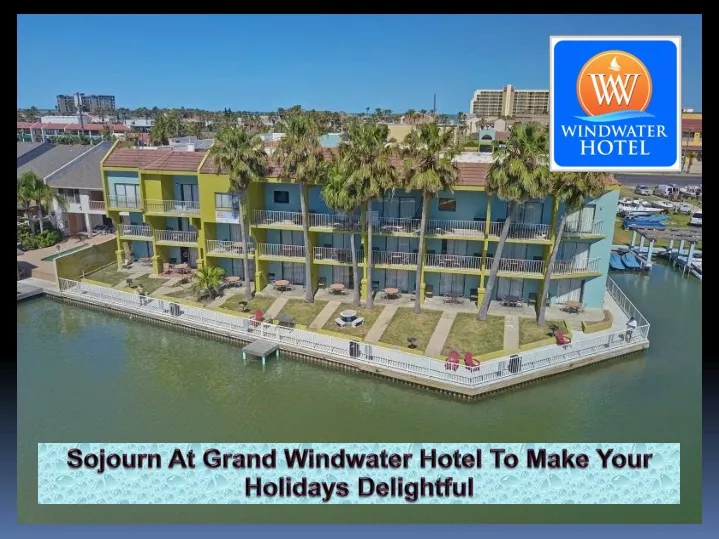 sojourn at grand windwater hotel to make your
