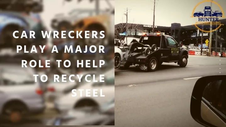 car wreckers play a major role to help to recycle