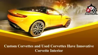 Custom Corvettes and Used Corvettes Have Innovative Corvette Interior