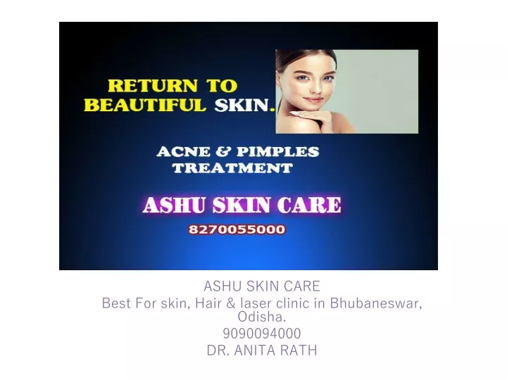 ashu skin care best for skin hair laser clinic in b hubaneswar o disha 9090094000 dr anita rath