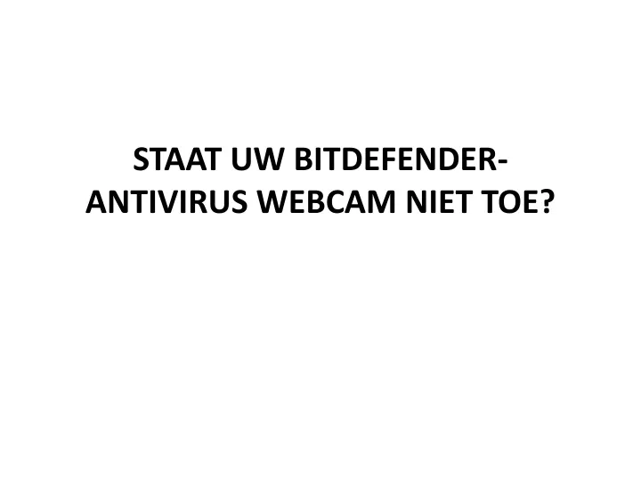 staat uw bitdefender antivirus webcam niet toe