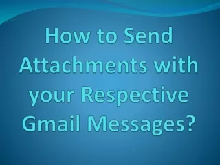 how to send attachments with your respective gmail messages