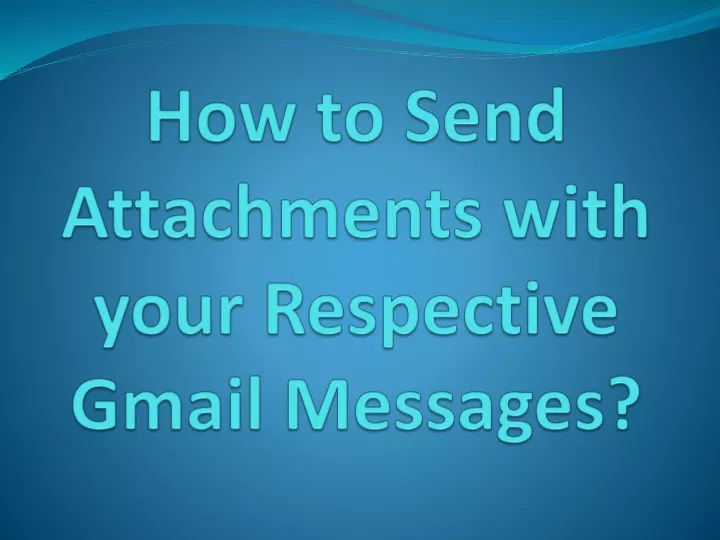 how to send attachments with your respective gmail messages