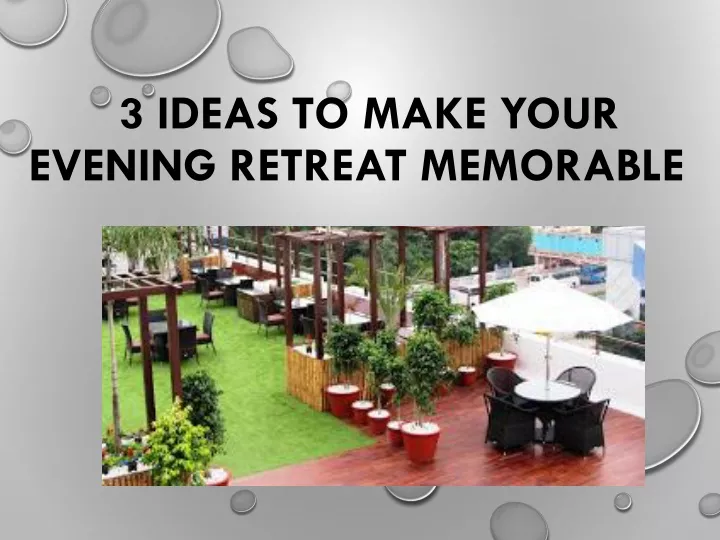 3 ideas to make your evening retreat memorable