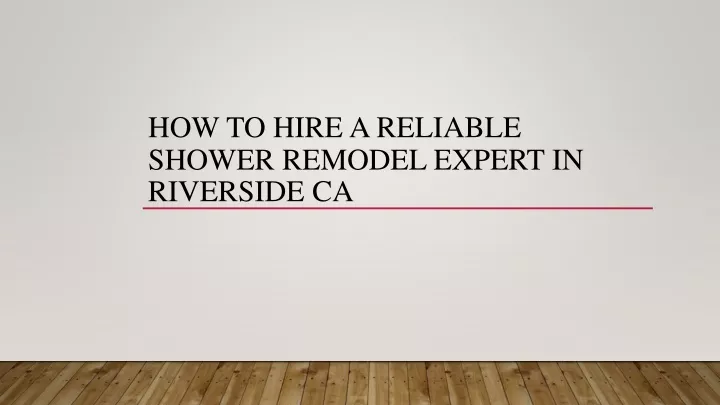 how to hire a reliable shower remodel expert in riverside ca