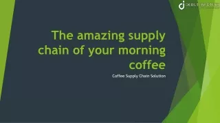 The amazing supply chain of your morning coffee
