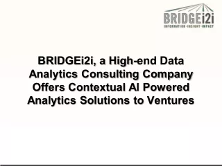 BRIDGEi2i, a High-end Data Analytics Consulting Company Offers Contextual Al Powered Analytics Solutions to Ventures
