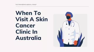 When To Visit A Skin Cancer Clinic In Australia