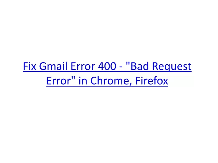 fix gmail error 400 bad request error in chrome firefox