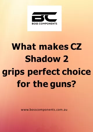 What makes CZ Shadow 2 grips perfect choice for the guns?