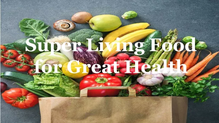 super living food for great health