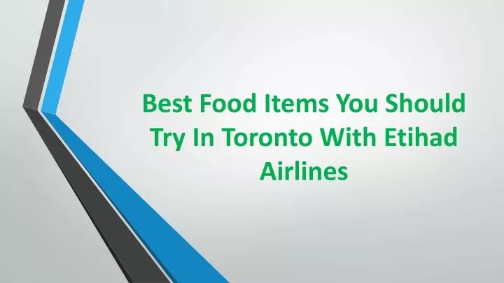 best food items you should try in toronto with