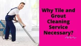 Why Tile and Grout Cleaning Service Necessary?