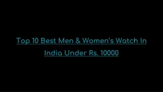 Best Men's and Women's watches under 10000 in India