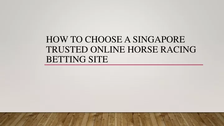 how to choose a singapore trusted online horse racing betting site