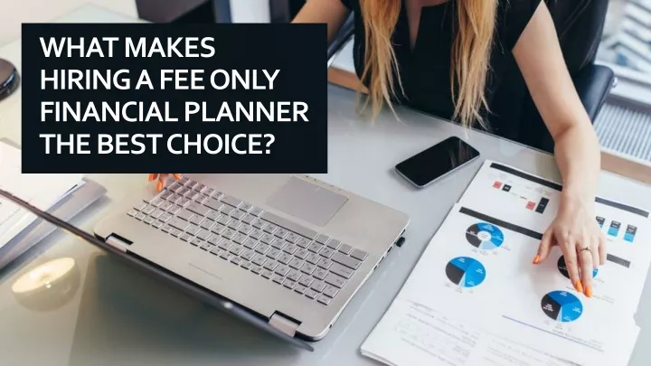what makes hiring a fee only financial planner
