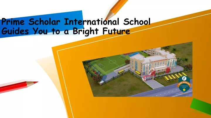 prime scholar international school guides you to a bright future