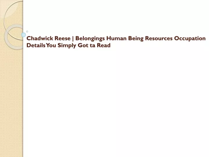 chadwick reese belongings human being resources occupation details you simply got ta read