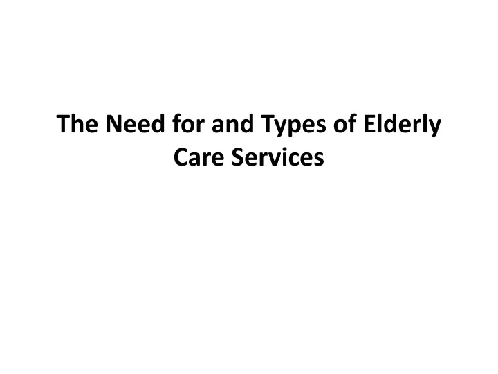 the need for and types of elderly care services