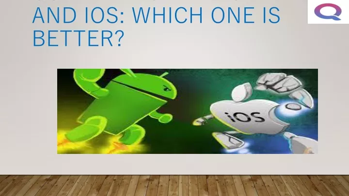 comparing android and ios which one is better
