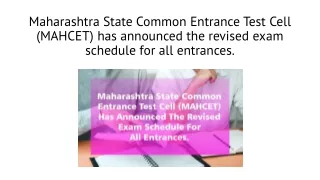 Maharashtra State Common Entrance Test Cell (MAHCET) has announced the revised exam schedule for all entrances.