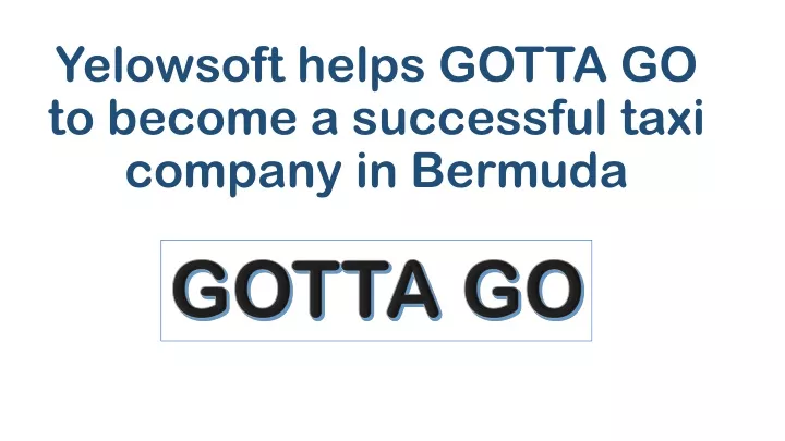 yelowsoft helps gotta go to become a successful taxi company in bermuda