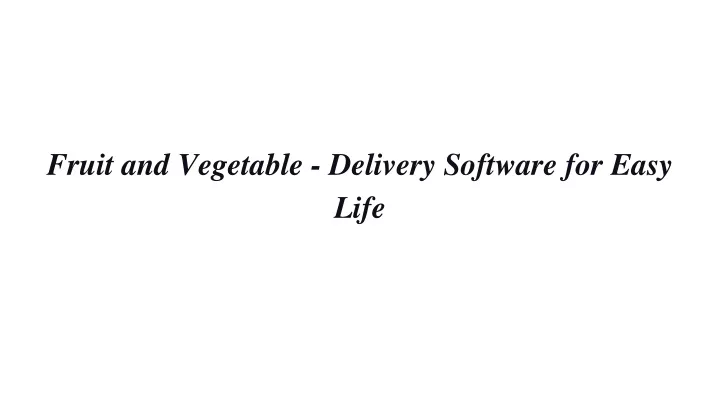 fruit and vegetable delivery software for easy life