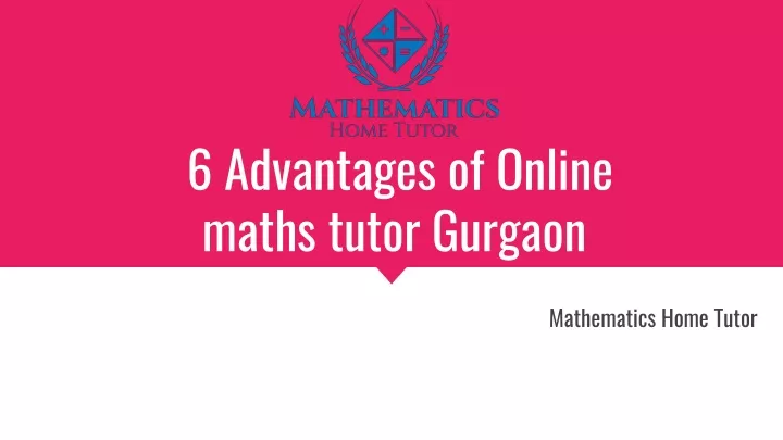 6 advantages of online maths tutor gurgaon