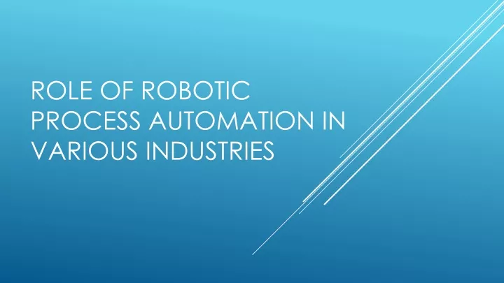 role of robotic process automation in various industries