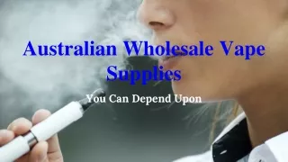Australian Wholesale Vape Supplies You Can Depend Upon