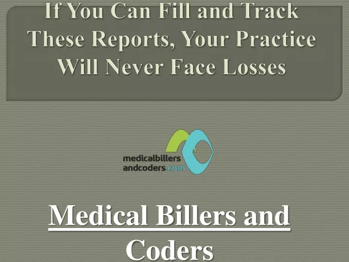 if you can fill and track these reports your practice will never face losses