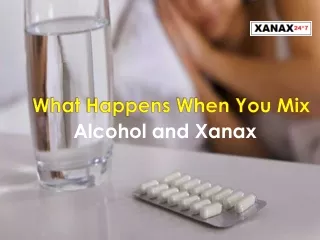 What Happens When You Mix Alcohol and Xanax Pills for Anxiety