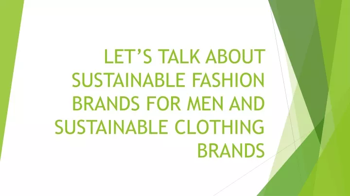 let s talk about sustainable fashion brands for men and sustainable clothing brands