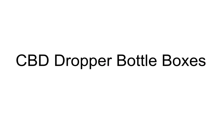cbd dropper bottle boxes