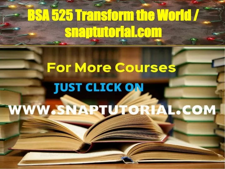 bsa 525 transform the world snaptutorial com