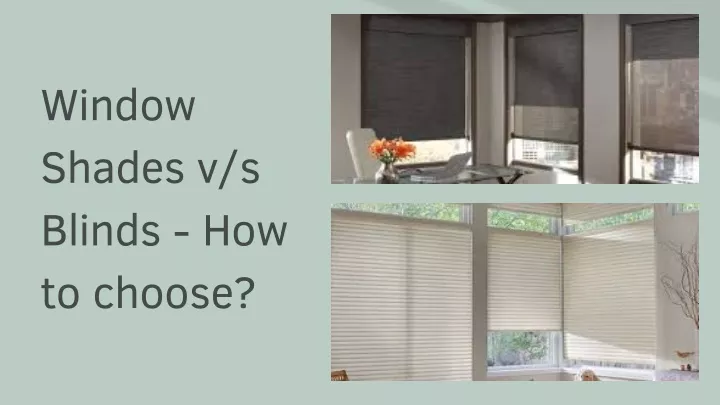 window shades v s blinds how to choose