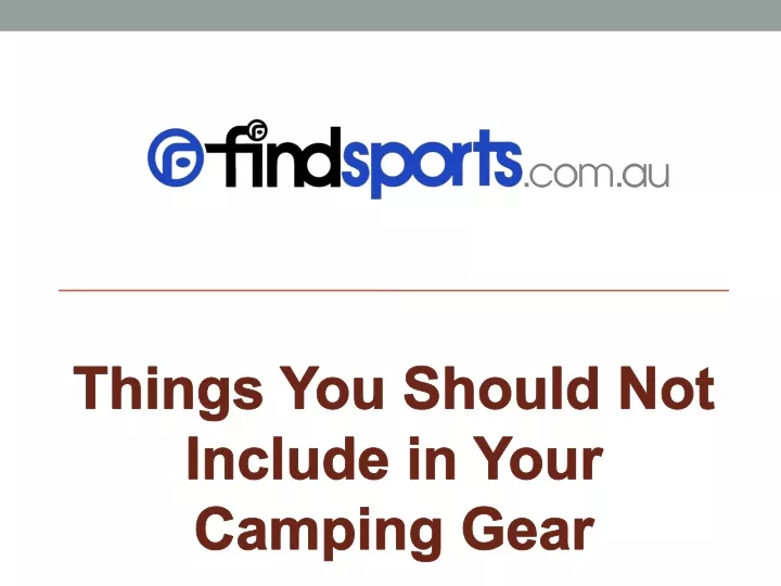 things you should not include in your camping gear