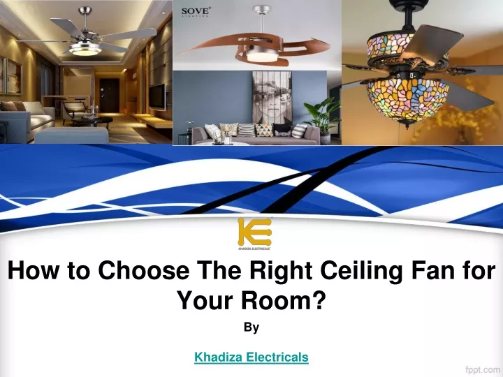 how to choose the right ceiling fan for your room